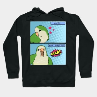 cute but psycho Green quaker parrot Hoodie